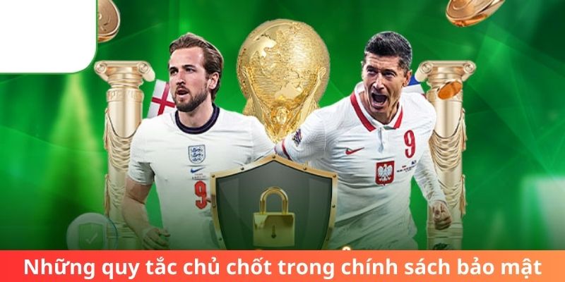 Những tiêu chí cốt lõi trong chính sách bảo mật