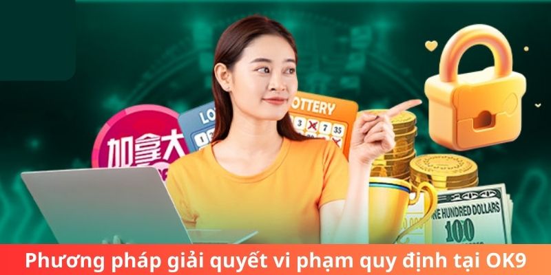 Phương pháp giải quyết vi phạm quy định tại OK9