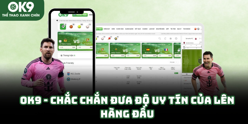 OK9 - Chắc chắn đưa độ uy tín của lên hàng đầu